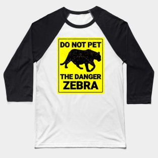 Do Not Pet The Danger Zebra Baseball T-Shirt